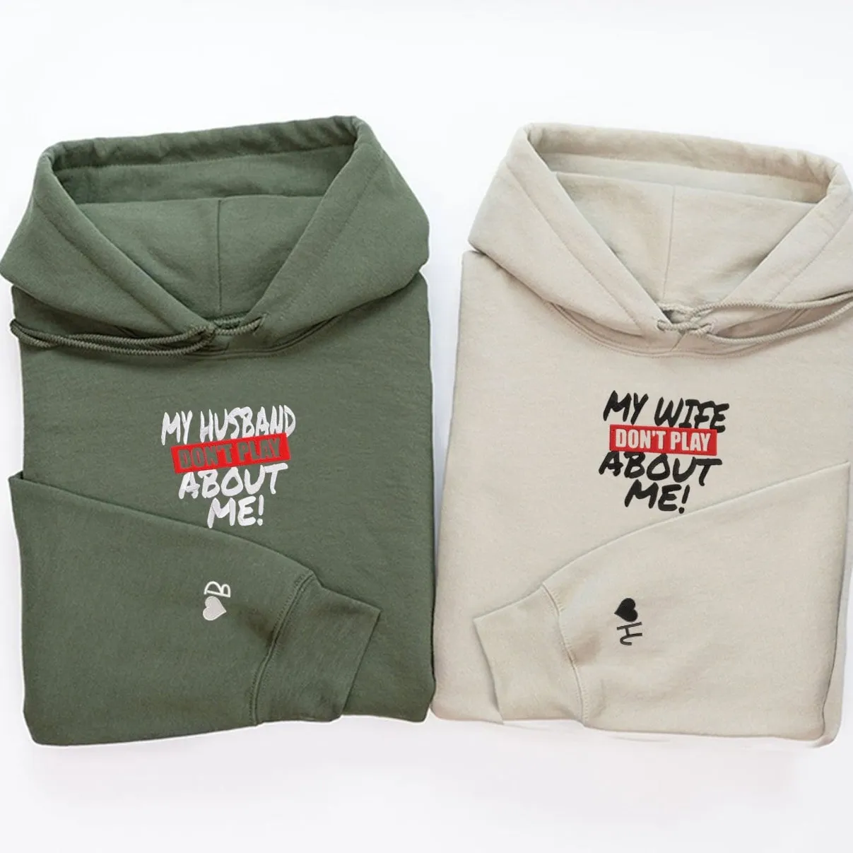 “My Husband/Wife Don’t Play About Me” Couple Hoodies - Custom Embroidered Matching Couple Hoodies