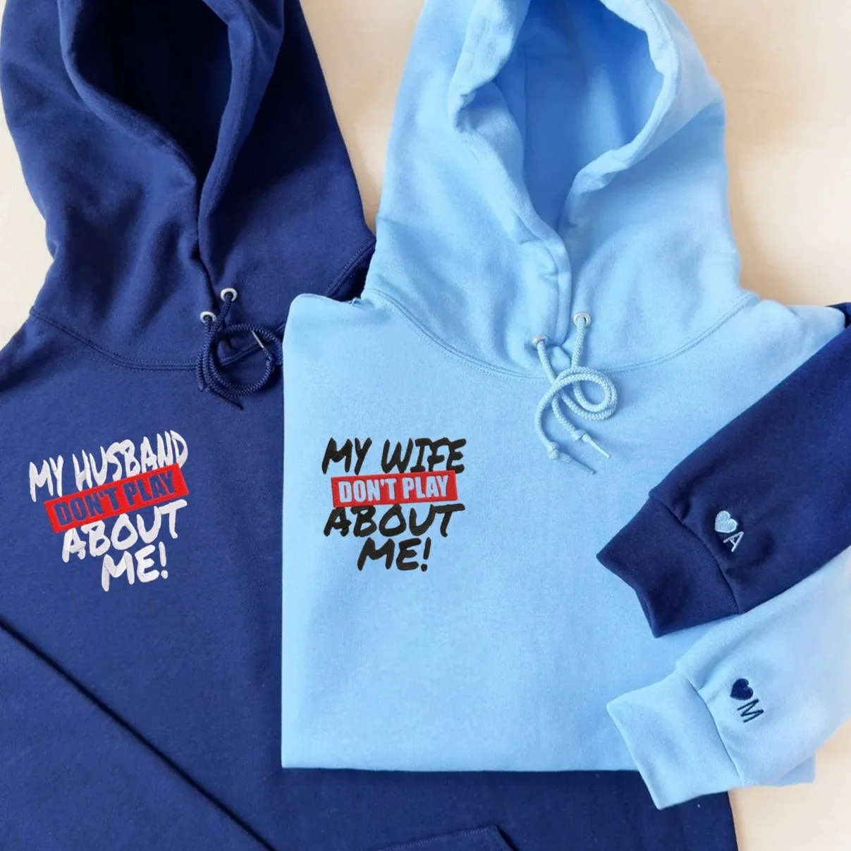 “My Husband/Wife Don’t Play About Me” Couple Hoodies - Custom Embroidered Matching Couple Hoodies