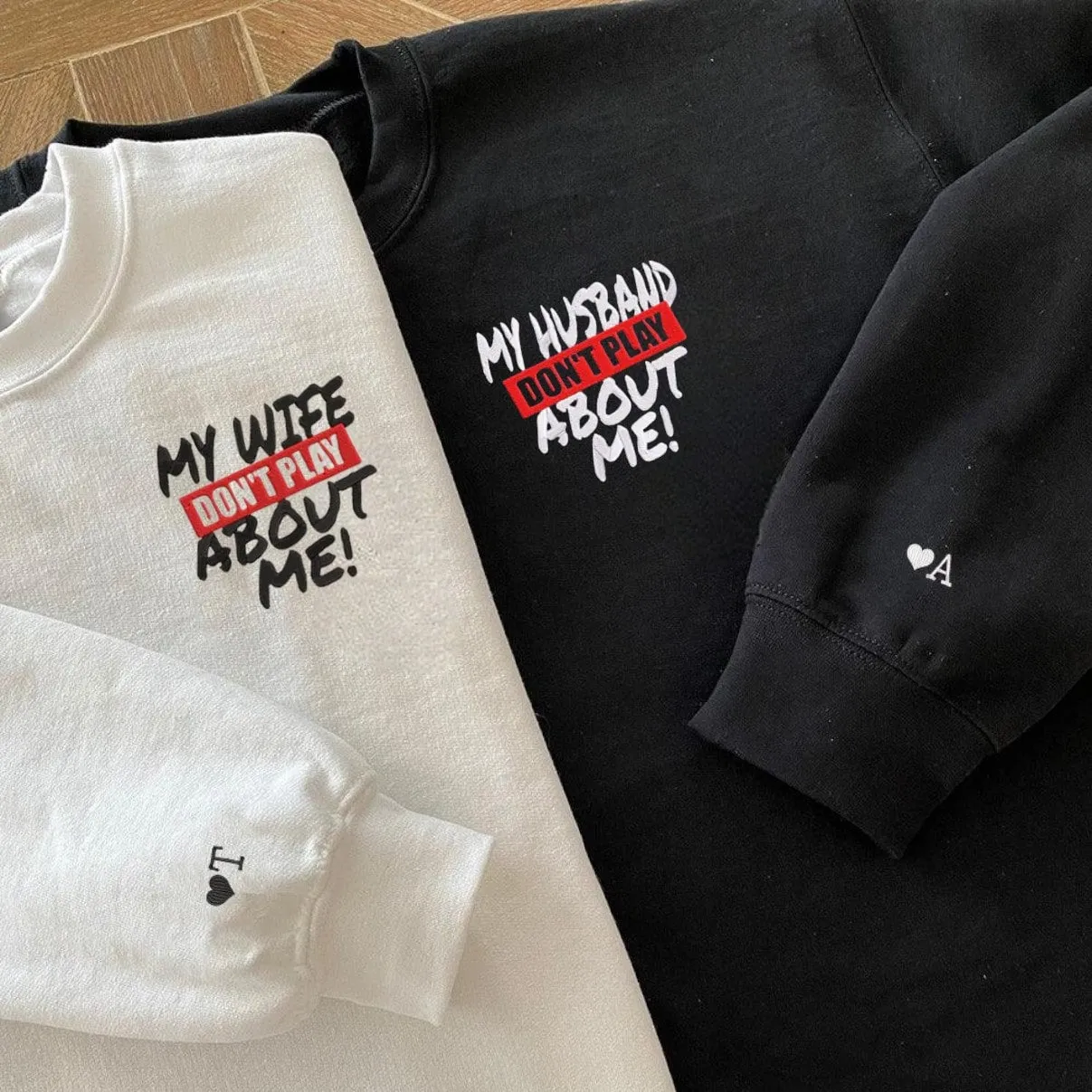 “My Husband/Wife Don’t Play About Me” Couple Hoodies - Custom Embroidered Matching Couple Hoodies